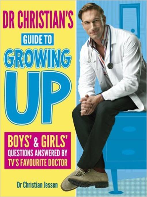 Title details for Dr Christian's Guide to Growing Up by Christian Jessen - Available